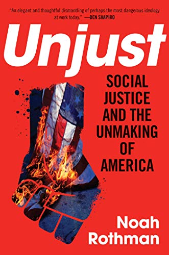 Book Cover Unjust: Social Justice and the Unmaking of America