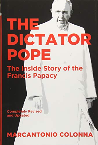 Book Cover The Dictator Pope: The Inside Story of the Francis Papacy