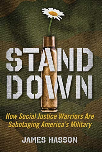 Book Cover Stand Down: How Social Justice Warriors Are Sabotaging America's Military