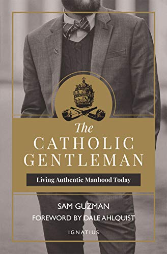 Book Cover The Catholic Gentleman: Living Authentic Manhood Today