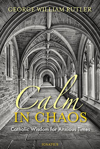 Book Cover Calm in Chaos: Catholic Wisdom for Anxious Times