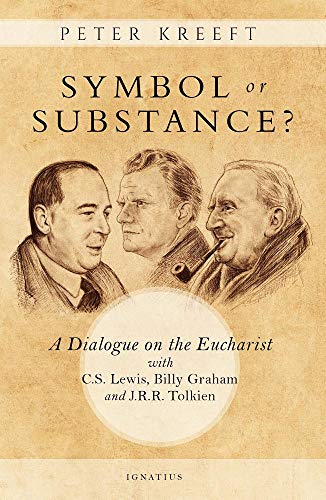 Book Cover Symbol or Substance?: A Dialogue on the Eucharist with C. S. Lewis, Billy Graham and J. R. R. Tolkien