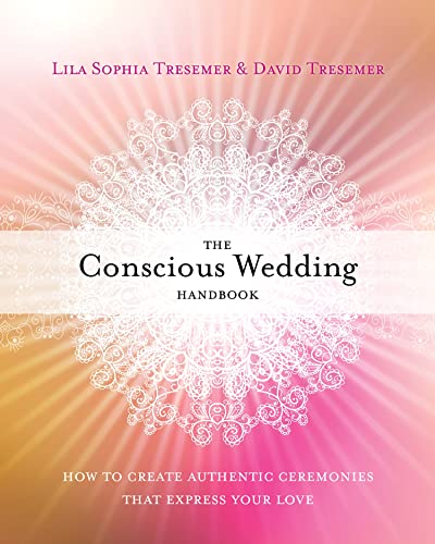 Book Cover The Conscious Wedding Handbook: How to Create Authentic Ceremonies That Express Your Love