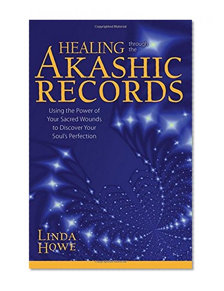 Book Cover Healing Through the Akashic Records: Using the Power of Your Sacred Wounds to Discover Your Soul's Perfection