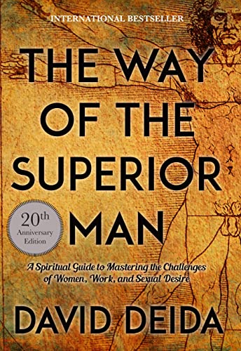 Book Cover The Way of the Superior Man: A Spiritual Guide to Mastering the Challenges of Women, Work, and Sexual Desire (20th Anniversary Edition)