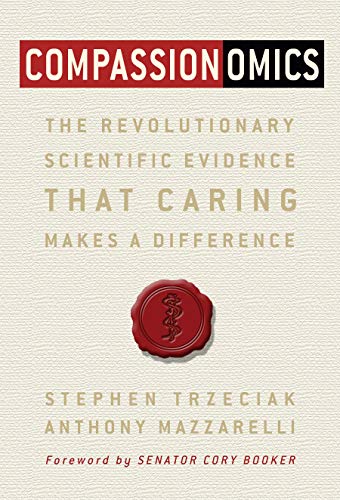 Book Cover Compassionomics: The Revolutionary Scientific Evidence That Caring Makes a Difference