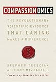 Compassionomics: The Revolutionary Scientific Evidence That Caring Makes a Difference