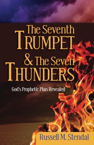 Book Cover The Seventh Trumpet and the Seven Thunders: God's Prophetic Plan Revealed