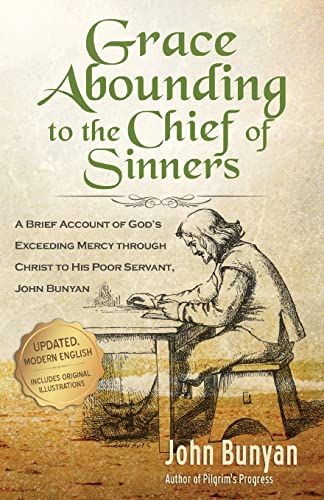 Book Cover Grace Abounding to the Chief of Sinners - Updated Edition (Illustrated): A Brief Account of God's Exceeding Mercy through Christ to His Poor Servant, John Bunyan
