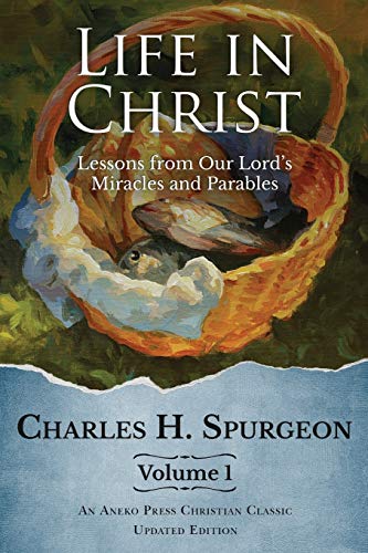 Book Cover Life in Christ: Lessons from Our Lord's Miracles and Parables: 1