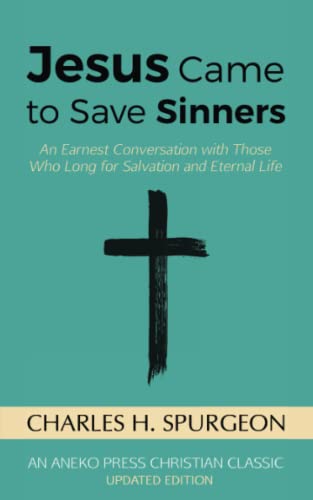 Book Cover Jesus Came to Save Sinners: An Earnest Conversation with Those Who Long for Salvation and Eternal Life