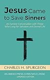 Jesus Came to Save Sinners: An Earnest Conversation with Those Who Long for Salvation and Eternal Life