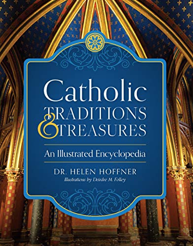 Book Cover Catholic Traditions and Treasures: An Illustrated Encyclopedia