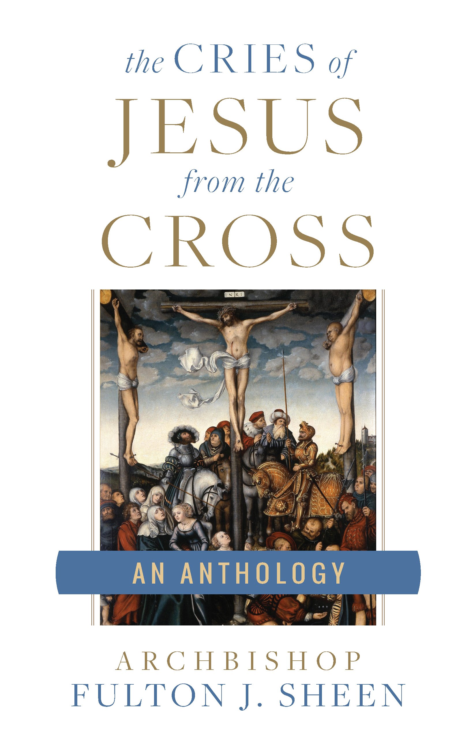Book Cover The Cries of Jesus from the Cross: A Fulton Sheen Anthology
