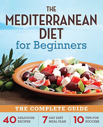 Book Cover The Mediterranean Diet for Beginners: The Complete Guide - 40 Delicious Recipes, 7-Day Diet Meal Plan, and 10 Tips for Success