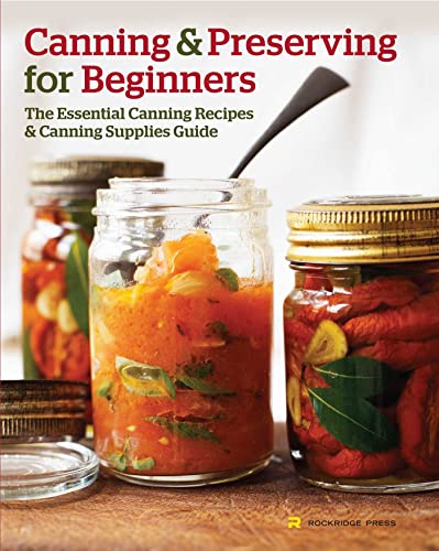 Book Cover Canning and Preserving for Beginners: The Essential Canning Recipes and Canning Supplies Guide