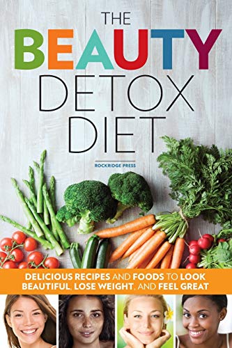 Book Cover The Beauty Detox Diet: Delicious Recipes and Foods to Look Beautiful, Lose Weight, and Feel Great