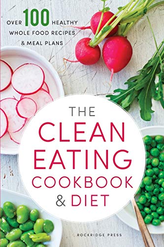 Book Cover The Clean Eating Cookbook & Diet: Over 100 Healthy Whole Food Recipes & Meal Plans