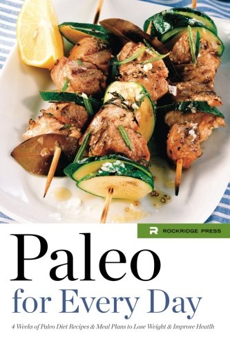 Book Cover Paleo for Every Day: 4 Weeks of Paleo Diet Recipes & Meal Plans to Lose Weight & Improve Health