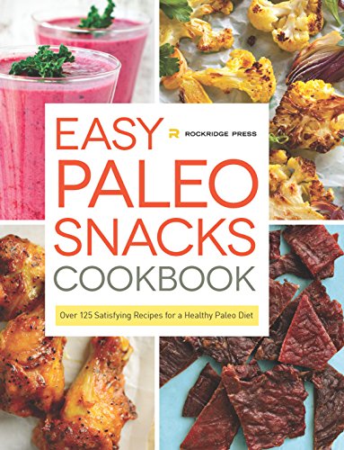 Book Cover Easy Paleo Snacks Cookbook: Over 125 Satisfying Recipes for a Healthy Paleo Diet