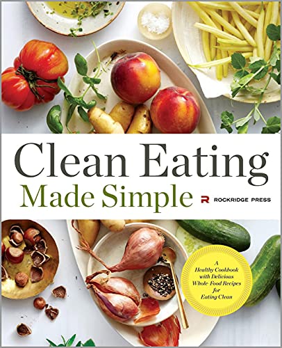 Book Cover Clean Eating Made Simple: A Healthy Cookbook with Delicious Whole-Food Recipes for Eating Clean