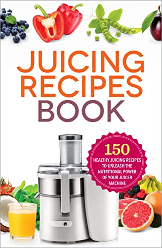 Book Cover The Juicing Recipes Book: 150 Healthy Juicer Recipes to Unleash the Nutritional Power of Your Juicing Machine