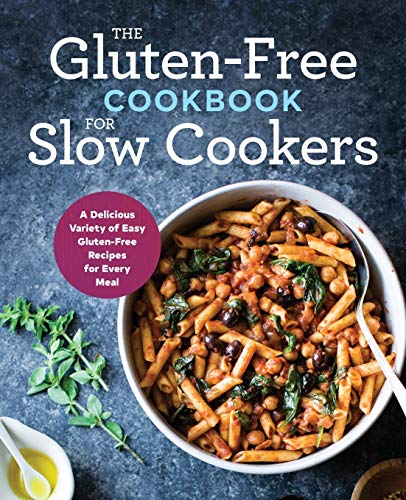 Book Cover The Gluten-Free Cookbook for Slow Cookers: A Delicious Variety of Easy Gluten-Free Recipes for Every Meal