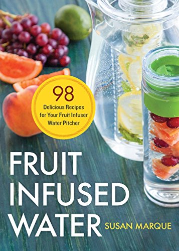 Book Cover Fruit Infused Water: 98 Delicious Recipes for Your Fruit Infuser Water Pitcher