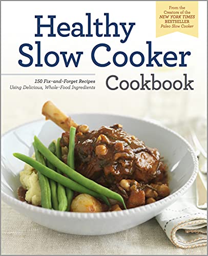 Book Cover Healthy Slow Cooker Cookbook: 150 Fix-And-Forget Recipes Using Delicious, Whole Food Ingredients