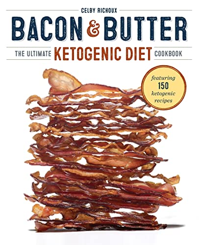 Book Cover Bacon & Butter: The Ultimate Ketogenic Diet Cookbook