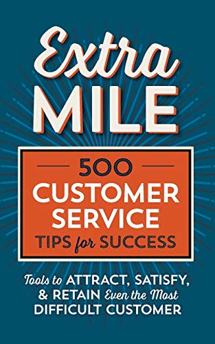 Book Cover Extra Mile: 500 Customer Service Tips for Success: Tools to Attract, Satisfy, & Retain Even the Most Difficult Customer