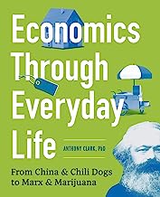 Book Cover Economics Through Everyday Life: From China and Chili Dogs to Marx and Marijuana