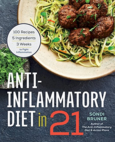 Book Cover Anti-Inflammatory Diet in 21: 100 Recipes, 5 Ingredients, and 3 Weeks to Fight Inflammation