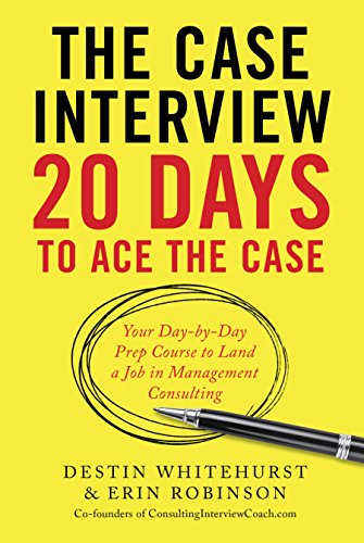 Book Cover The Case Interview: 20 Days to Ace the Case: Your Day-by-Day Prep Course to Land a Job in Management Consulting
