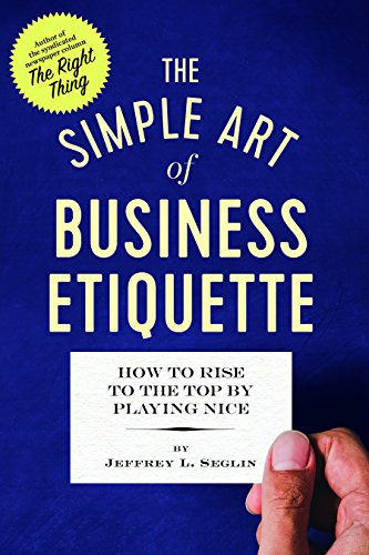 Book Cover The Simple Art of Business Etiquette: How to Rise to the Top by Playing Nice