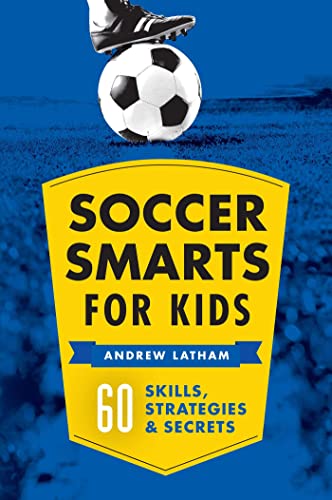 Book Cover Soccer Smarts for Kids: 60 Skills, Strategies, and Secrets
