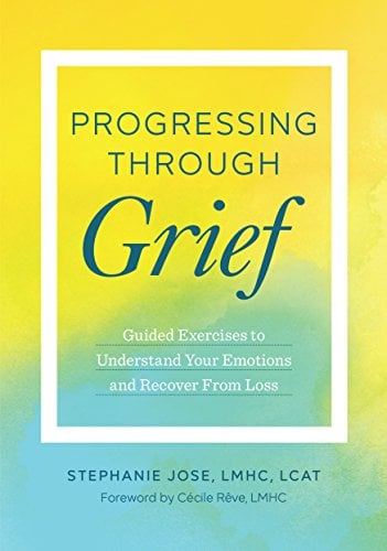Book Cover Progressing Through Grief: Guided Exercises to Understand Your Emotions and Recover from Loss