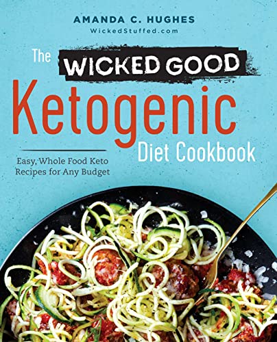 Book Cover The Wicked Good Ketogenic Diet Cookbook: Easy, Whole Food Keto Recipes for Any Budget