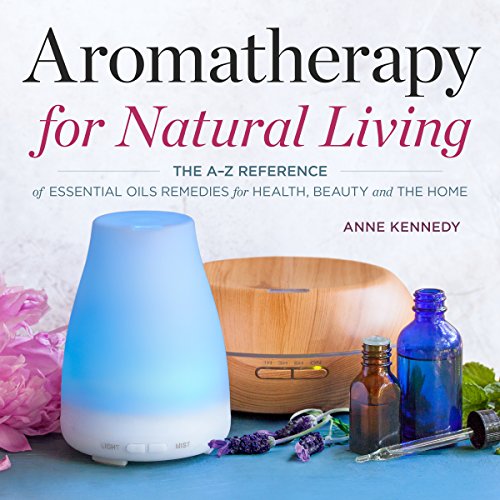 Book Cover Aromatherapy for Natural Living: The A-Z Reference of Essential Oils Remedies for Health, Beauty, and the Home