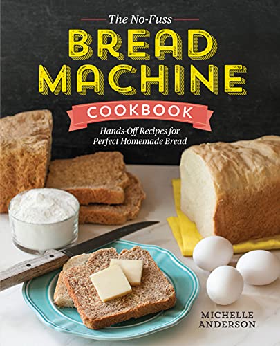Book Cover The No-Fuss Bread Machine Cookbook: Hands-Off Recipes for Perfect Homemade Bread