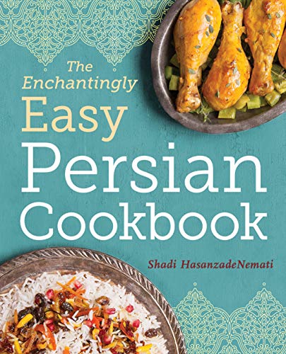 Book Cover The Enchantingly Easy Persian Cookbook: 100 Simple Recipes for Beloved Persian Food Favorites