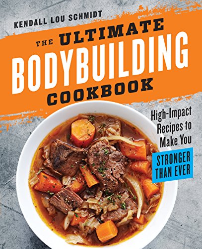 Book Cover The Ultimate Bodybuilding Cookbook: High-Impact Recipes to Make You Stronger Than Ever