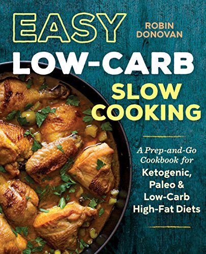 Book Cover Easy Low Carb Slow Cooking: A Prep-and-Go Low Carb Cookbook for Ketogenic, Paleo, & High-Fat Diets