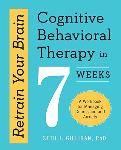 Book Cover Retrain Your Brain (Cognitive Behavioral Therapy in 7 Weeks: A Workbook for Managing Depression and Anxiety)