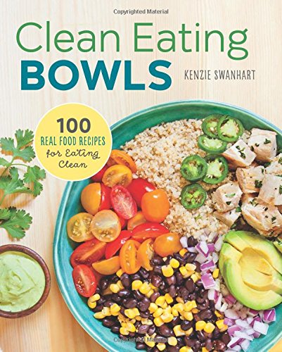 Book Cover Clean Eating Bowls: 100 Real Food Recipes for Eating Clean