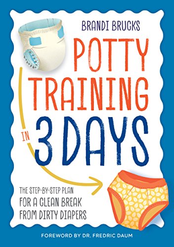 Book Cover Potty Training in 3 Days: The Step-by-Step Plan for a Clean Break from Dirty Diapers