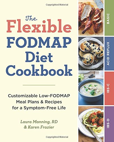 Book Cover The Flexible FODMAP Diet Cookbook: Customizable Low-FODMAP Meal Plans & Recipes for a Symptom-Free Life