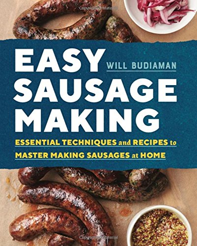 Book Cover Easy Sausage Making: Essential Techniques and Recipes to Master Making Sausages at Home