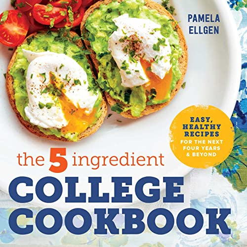 Book Cover The 5-Ingredient College Cookbook: Easy, Healthy Recipes for the Next Four Years & Beyond