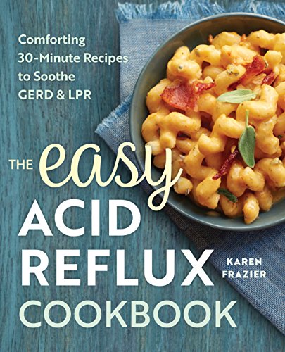 Book Cover The Easy Acid Reflux Cookbook: Comforting 30-Minute Recipes to Soothe GERD & LPR